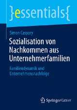 Sozialisation von Nachkommen aus Unternehmerfamilien: Familiendynamik und Unternehmensnachfolge