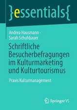 Schriftliche Besucherbefragungen im Kulturmarketing und Kulturtourismus: Praxis Kulturmanagement