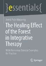 The Healing Effect of the Forest in Integrative Therapy: With Numerous Exercise Examples for Practice