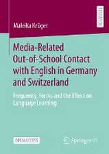 Media-Related Out-of-School Contact with English in Germany and Switzerland: Frequency, Forms and the Effect on Language Learning