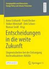 Entscheidungen in die weite Zukunft: Ungewissheiten bei der Entsorgung hochradioaktiver Abfälle