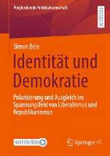 Identität und Demokratie: Polarisierung und Ausgleich im Spannungsfeld von Liberalismus und Republikanismus