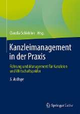 Kanzleimanagement in der Praxis: Führung und Management für Kanzleien und Wirtschaftsprüfer