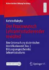 Der Praxiswunsch Lehramtsstudierender revisited: Eine Untersuchung studentischer Identifikation mit (Aus-)Bildungsansprüchen des Lehramtsstudiums