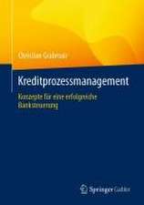 Kreditprozessmanagement: Konzepte für eine erfolgreiche Banksteuerung