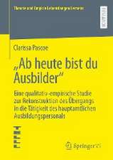 „Ab heute bist du Ausbilder“: Eine qualitativ-empirische Studie zur Rekonstruktion des Übergangs in die Tätigkeit des hauptamtlichen Ausbildungspersonals