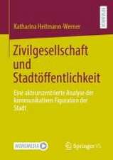 Zivilgesellschaft und Stadtöffentlichkeit: Eine akteurszentrierte Analyse der kommunikativen Figuration der Stadt