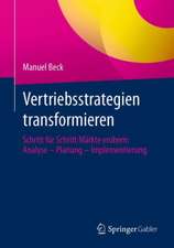 Vertriebsstrategien transformieren: Schritt für Schritt Märkte erobern: Analyse – Planung – Implementierung