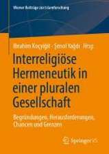 Interreligiöse Hermeneutik in pluralen Gesellschaften: Begründungen, Herausforderungen, Chancen und Grenzen