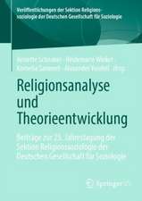 Religionsanalyse und Theorieentwicklung: Beiträge zur 25. Jahrestagung der Sektion Religionssoziologie der Deutschen Gesellschaft für Soziologie