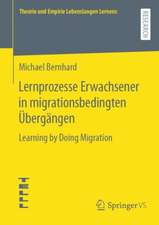 Lernprozesse Erwachsener in migrationsbedingten Übergängen: Learning by Doing Migration