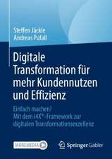 Digitale Transformation für mehr Kundennutzen und Effizienz: Einfach machen! Mit dem i4X®-Framework zur digitalen Transformationsexzellenz