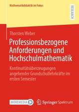 Professionsbezogene Anforderungen und Hochschulmathematik: Kontinuitätsüberzeugungen angehender Grundschullehrkräfte im ersten Semester