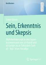 Sein, Erkenntnis und Skepsis: Wahrheitskonzept in den Superkommentaren von al-Ḫayālī und al-Farhārī zu at-Taftāzānīs Šarḥ al-ʿAqāʾid an-Nasafīya