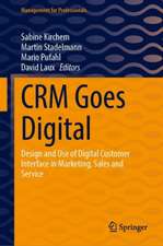 CRM Goes Digital: Design and Use of Digital Customer Interface in Marketing, Sales and Service