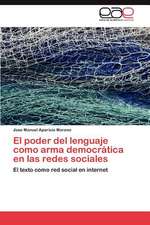 El Poder del Lenguaje Como Arma Democratica En Las Redes Sociales