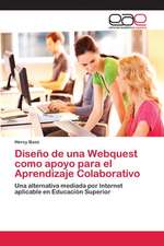 Diseno de Una Webquest Como Apoyo Para El Aprendizaje Colaborativo