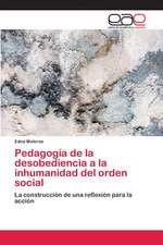 Pedagogia de La Desobediencia a la Inhumanidad del Orden Social