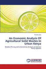 An Economic Analysis Of Agricultural Solid Wastes In Urban Kenya