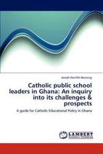 Catholic Public School Lay Leadership in Ghana: Its Challenges and Prospects