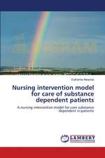 Nursing intervention model for care of substance dependent patients