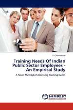 Training Needs Of Indian Public Sector Employees - An Empirical Study