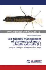 Eco-friendly management of diamondback moth, plutella xylostella (L.)