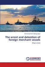 The arrest and detention of foreign merchant vessels