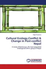 Cultural Ecology,Conflict & Change in Post-conflict Nepal