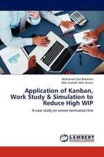 Application of Kanban, Work Study & Simulation to Reduce High WIP