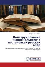 Konstruirovanie "natsional'nogo" v postanovkakh russkikh oper