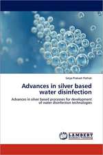 Advances in silver based water disinfection