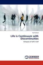 Life is Continuum with Discontinuities