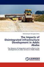 The Impacts of Disintegrated infrastructure Development in Addis Ababa