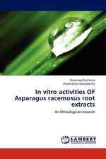 In vitro activities OF Asparagus racemosus root extracts