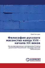 Filosofiya russkogo masonstva kontsa XVIII - nachala XIX vekov