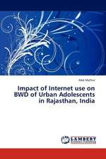 Impact of Internet use on BWD of Urban Adolescents in Rajasthan, India