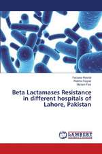 Beta Lactamases Resistance in different hospitals of Lahore, Pakistan