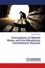 Conceptions of Mental Illness and the Mandatory Commitment Statutes