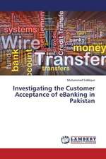 Investigating the Customer Acceptance of eBanking in Pakistan