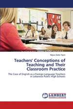 Teachers' Conceptions of Teaching and Their Classroom Practice