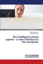 The Intelligent Virtual Agents - A New Interface to the Computer