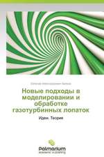 Novye Podkhody V Modelirovanii I Obrabotke Gazoturbinnykh Lopatok: Sluchaynost' I Svoboda