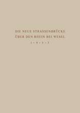 Denkschrift zur Übergabe der Wiederhergestellten Strassenbrücke über den Rhein bei Wesel an den Verkehr am 18. Juni 1953