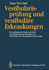 Vestibularisprüfung und vestibuläre Erkrankungen: Ein Leitfaden für Praxis und Klinik zur Diagnostik und Therapie von Schwindel und Gleichgewichtsstörungen