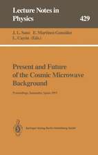 Present and Future of the Cosmic Microwave Background: Proceedings of the Workshop Held in Santander, Spain, 28 June – 1 July 1993