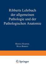 Ribberts Lehrbuch der Allgemeinen Pathologie und der Pathologischen Anatomie