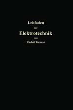 Kurzer Leitfaden der Elektrotechnik für Unterricht und Praxis in allgemein verständlicher Darstellung