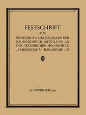 Festschrift zur Einweihung des Neubaues der Bauingenieur-Abteilung an der Technischen Hochschule „Fridericiana“, Karlsruhe i. B