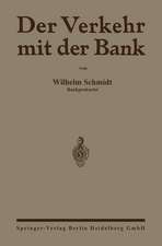 Der Verkehr mit der Bank: Eine Anleitung zur Benutzung des Bankkontos zur Prüfung von Wechselabrechnungen, Kontoauszügen sowie Zins- und Provisionsberechnungen